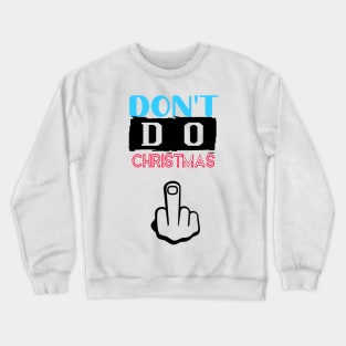 Don't Do Christmas Crewneck Sweatshirt